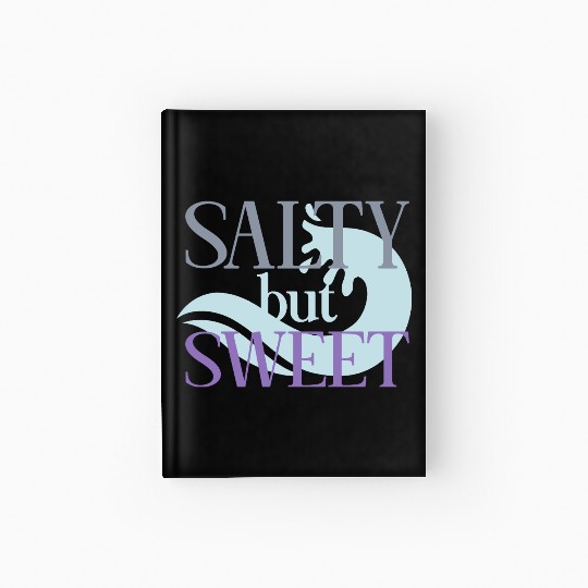 Salty but Sweet motivational quote Hardcover Journal