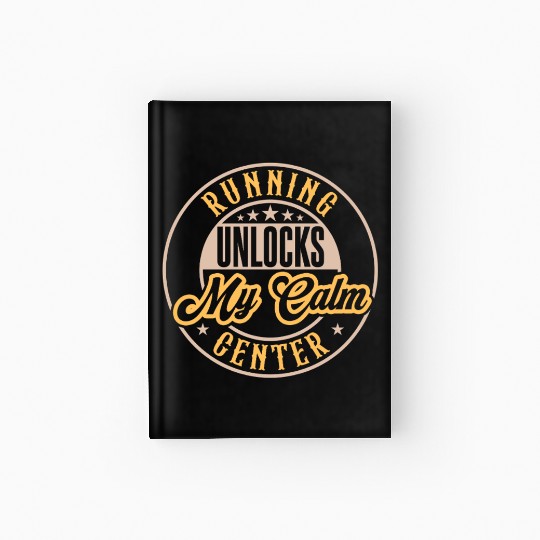 Running Unlocks My Calm Center Hardcover Journal