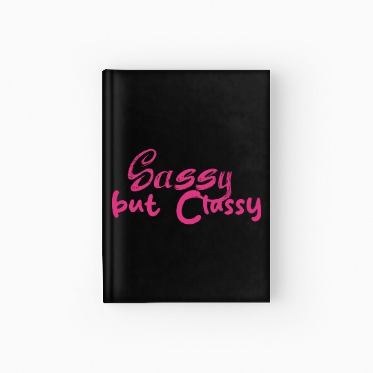 Sassy but Classy - Women's day Hardcover Journal