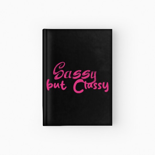 Sassy but Classy - Women's day Hardcover Journal