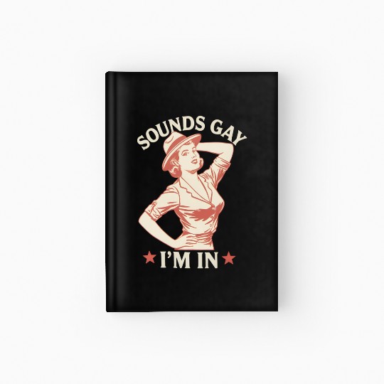 Sounds Gay I'm In Lesbian Cowgirl Howdy LGBTQ Hardcover Journal