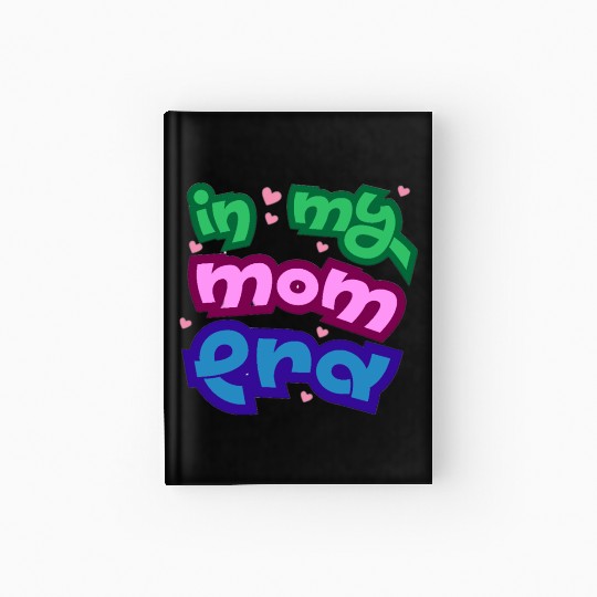 In my mom era Hardcover Journal