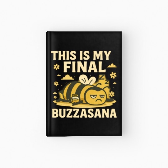 This Is My Final Buzzasana Lazy Yoga Bee Hardcover Journal