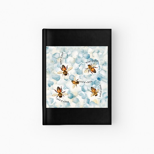 Bumble bee be kind of a bitch funny bug insect Hardcover Journal