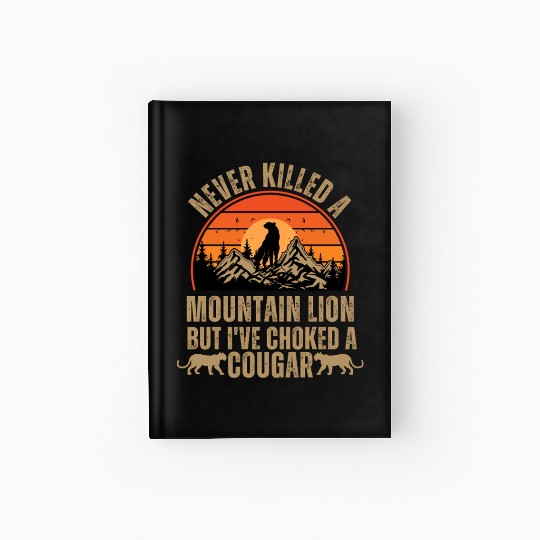 Never Killed A Mountain Lion Hardcover Journal