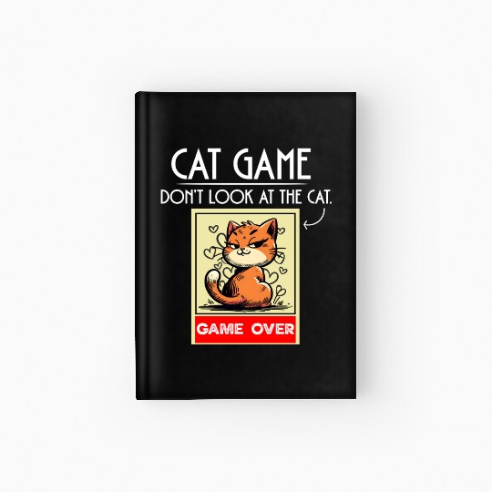 Cat Meme Game Humor Don’t Look Game Over Design. Hardcover Journal