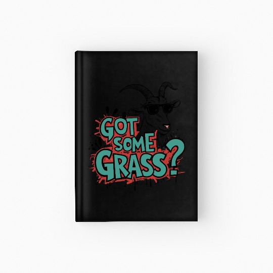 Goat Some Grass? Meme Goat Energy Hardcover Journal