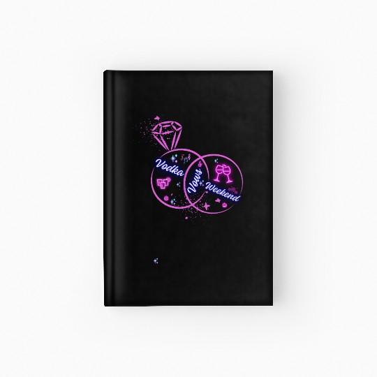 Vodka, Vows & Weekend Hardcover Journal