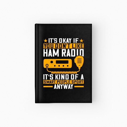 It s okay if you don t like ham radio operator Hardcover Journal