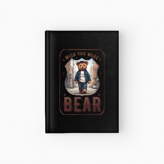 wish you were (my teddy) bear Hardcover Journal