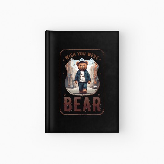 wish you were (my teddy) bear Hardcover Journal
