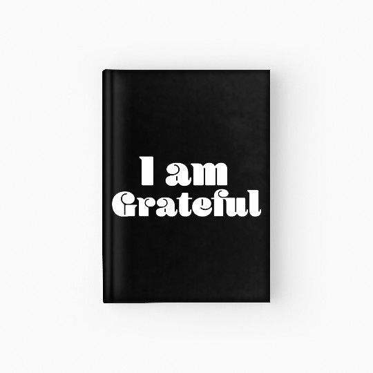 I Am Grateful Affirmation Quote Merch Hardcover Journal