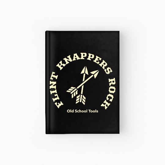 Flint Knappers Rock Old School Tools Knapping Hardcover Journal