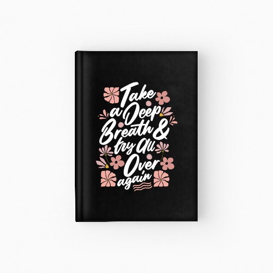 TAKE A DEEP BREATH TRY ALL OVER AGAIN Hardcover Journal