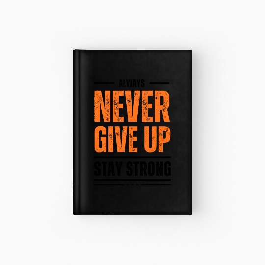 Black and Orange Typography Never Give Up Stay Hardcover Journal