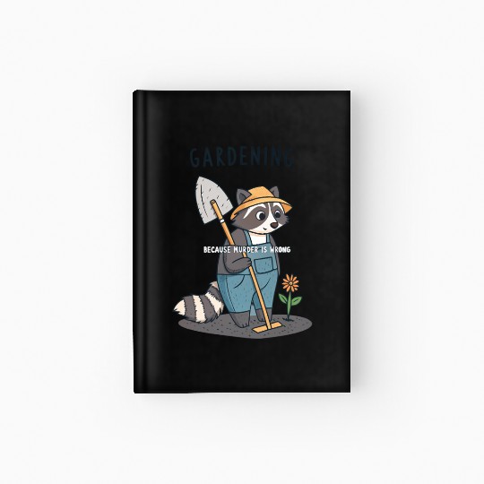 Gardening Raccoon Humor Saying For Plant Lovers Hardcover Journal