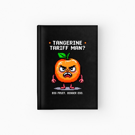 Tangerine Tariff Man? Big Fruit. Bigger Ego. Hardcover Journal