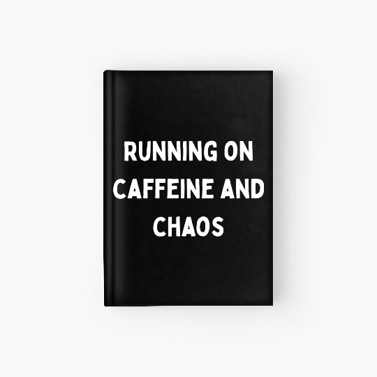 Running on Caffeine and Chaos Hardcover Journal