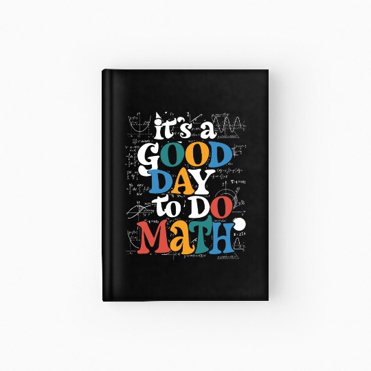 It's A Good Day To Do Math Teacher Test Day Hardcover Journal