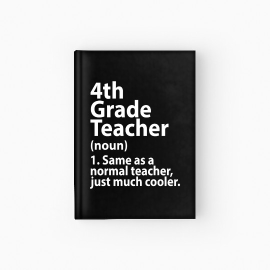 4th grade teacher definition Hardcover Journal