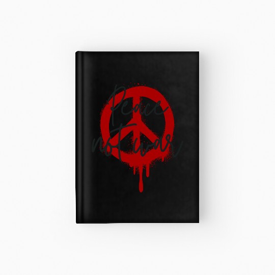Peace Not War Symbol & Quote No to WAR Spread Love Hardcover Journal