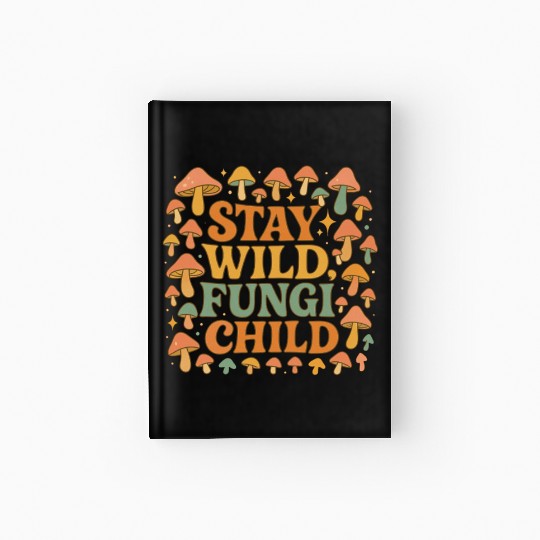 Stay Wild Fungi Child Hardcover Journal