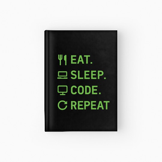 Eat Sleep Code Repeat – Programmer Lifestyle Hardcover Journal