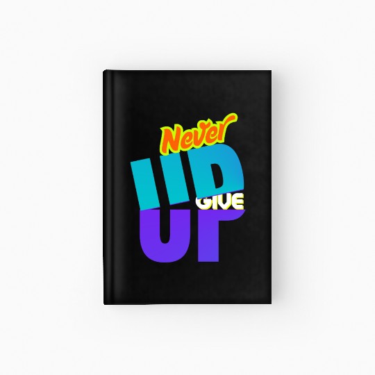 never give up Hardcover Journal