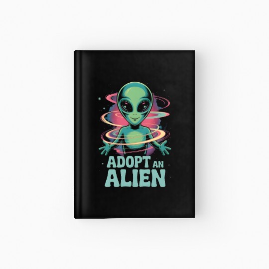 Adopt An Alien Funny Alien Lover Gifts Hardcover Journal