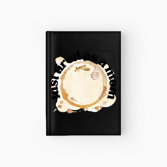 Just Tired as a Mom Coffee Stain Motherhood Design Hardcover Journal