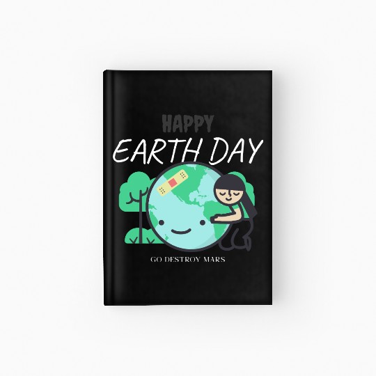 Funny Earth Day Hardcover Journal – Go Destroy Mars Quote