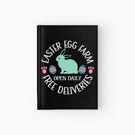 Easter Egg Farm Open Daily Free Deliveries Hardcover Journal