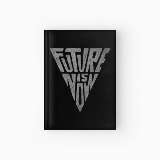 The Future Is Now — Bold Minimalist Hardcover Journal