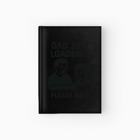 Dad Joke Loading Funny Father's Day Gift Hardcover Journal