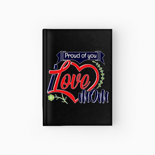 Proud of You – I Love Mom Design Hardcover Journal