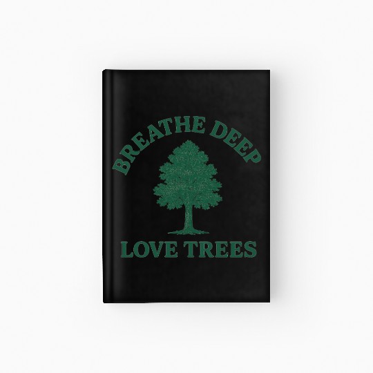 Nature lovers breath deep love trees Hardcover Journal