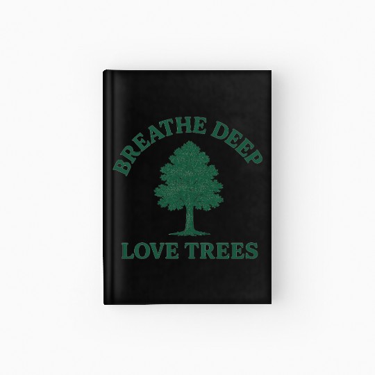 Nature lovers breath deep love trees Hardcover Journal