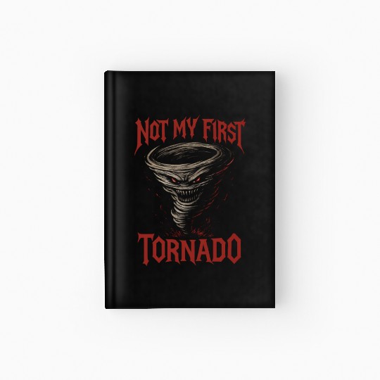 Not My First Tornado Storm Weather Meteorologist Hardcover Journal