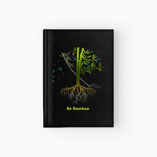Be Bamboo: Grow Strong, Rise High Hardcover Journal