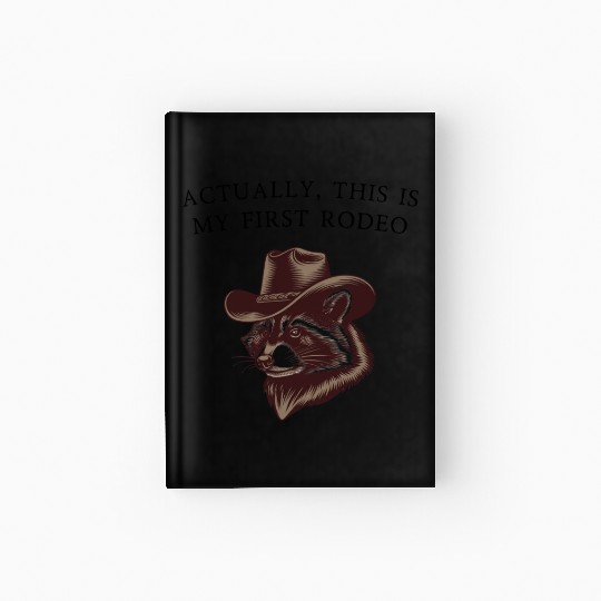 Actually, This Is My First Rodeo Hardcover Journal