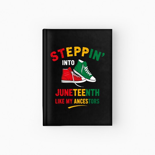 Steppin' Into Juneteenth Like My Ancestors Hardcover Journal