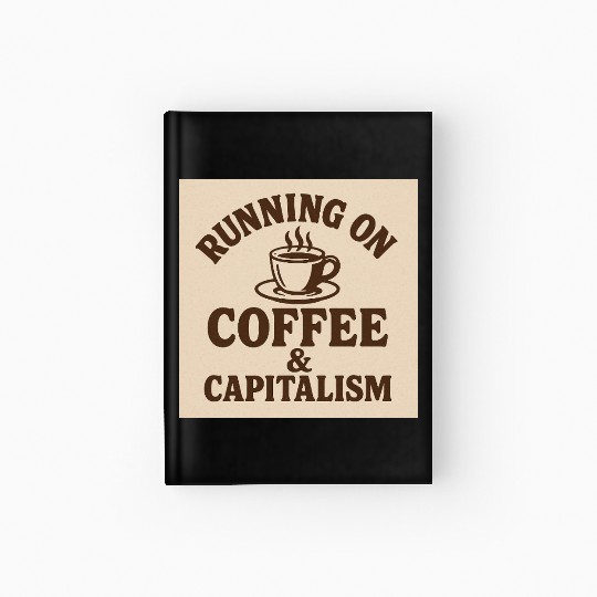 Coffee and Capitalism Lover Quote Hardcover Journal