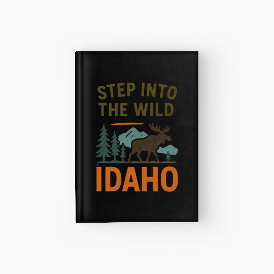 Step Into The Wild - Idaho (Idaho Hiking) Hardcover Journal