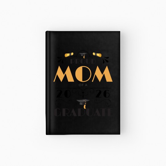 Proud Mom Of A 2026 Graduate Senior Class Of 2026 Hardcover Journal