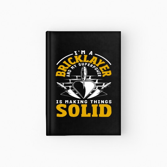 Bricklayer Superpower Making Things Solid Hardcover Journal