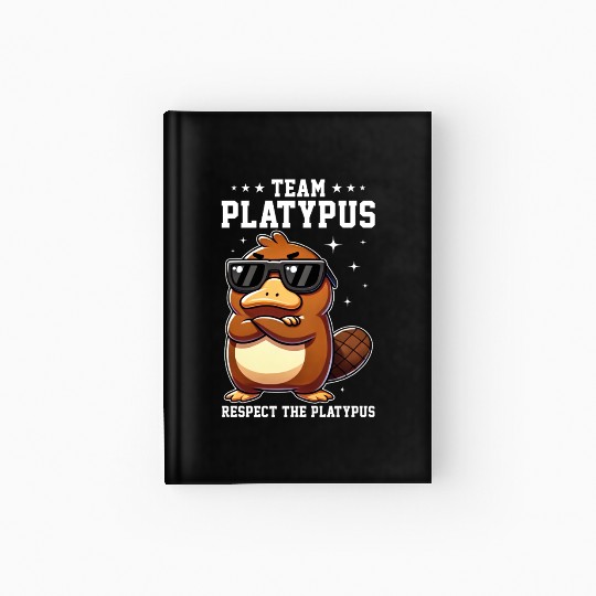 Funny Team Platypus Respect The Platypus Cool Hardcover Journal