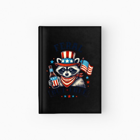 Feral but Free Funny 4th of July Raccoon Hardcover Journal