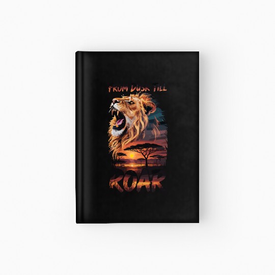 From Dusk Till Roar Lion Safari Adventure Art Hardcover Journal