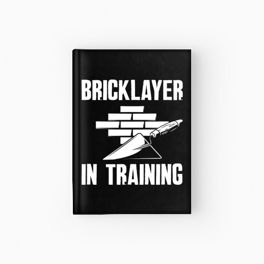 Bricklayer In Training Future Craftsmanship Hardcover Journal