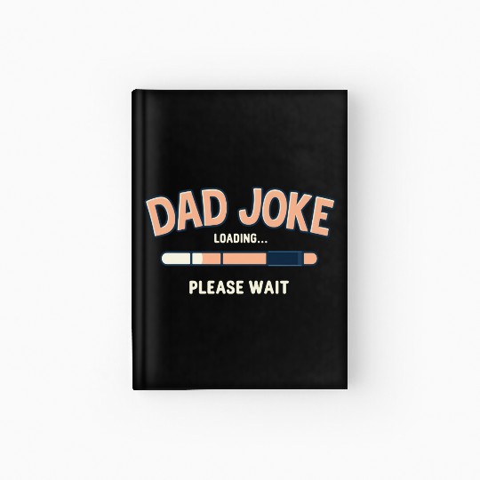 Funny "Dad Joke Loading..."– Classic Dad Humor Hardcover Journal